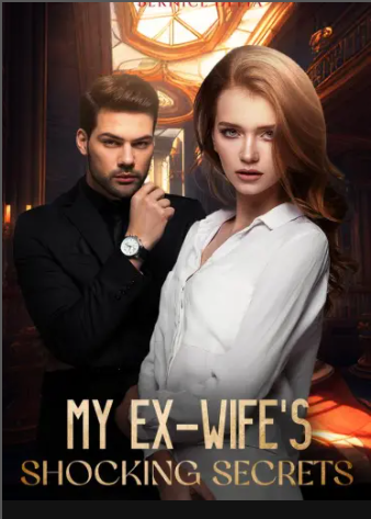 My Ex-Wife’s Shocking Secrets Novel PDF Download/Reading Online 3P