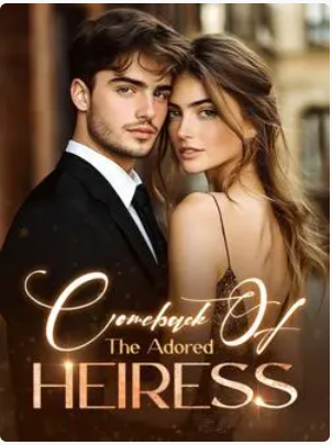 Comeback of the Adored Heiress Novel PDFs Download/Browse Online | 3P