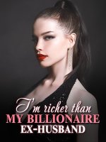 I’m Richer Than My Billionaire Ex-Husband