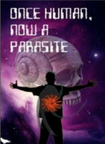  Once Human, Now a Parasite 