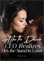 After the Divorce, CEO Realizes He’s the Stand-In Lover