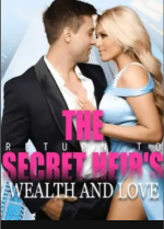 The Secret Heir Return To Wealth And Love