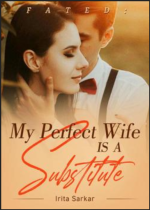  Fated: My Perfect Wife Is A Substitute