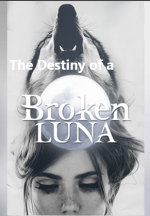 The Destiny of a Heart-broken Luna 