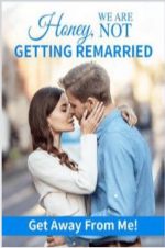  Honey We Are Not Getting Remarried: Get Away From Me!