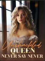 The Unshackled Queen: Never Say Never 