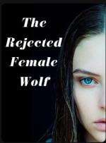 The Rejected Female Wolf The Rejected Female Wolf
