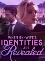 When EX-wife’s Identities are Revealed 