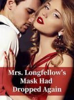 Mrs. Longfellow’s Mask Had Dropped Again 