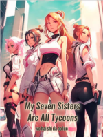 My Seven Sisters Are All Tycoons