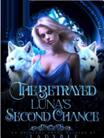 The Betrayed Luna's Second Chance 