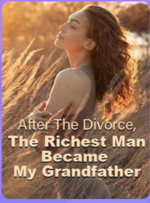 After The Divorce, The Richest Man Became My Grandfather 
