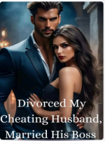 Divorced My Cheating Husband, Married His Boss 