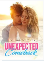 The Unwanted Wife's Unexpected Comeback 