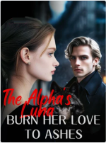 The Alpha's Luna: Burn Her Love to Ashes