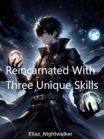 Reincarnated With Three Unique Skills