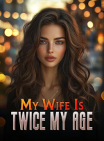 My Wife Is Twice My Age