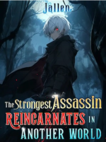 The Strongest Assassin Reincarnates in Another World
