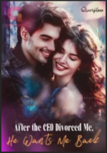 After the CEO Divorced Me, He Wants Me After the CEO Divorced Me, He Wants Me
