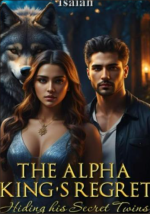 The Alpha King’s Regret Hiding His Secret Twins 