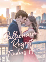 Billionaire's Regret: Finding Her