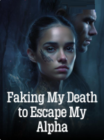 Faking My Death to Escape My Alpha Faking My Death to Escape My Alpha
