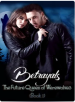 Betrayals - The Future Queen of Werewolves 