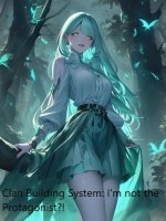 Clan Building System: I'm not the Protagonist?!