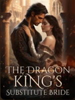 The Dragon King’s Substitute Bride The Dragon King’s Substitute Bride