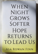 When Night Grows Softer Hope Returns To Lead Us 