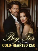 Beg For My Love, Cold-Hearted CEO 
