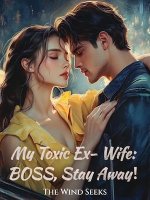 My Toxic Ex-Wife: BOSS, Stay Away！