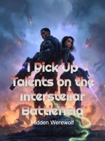 I Pick Up Talents on the Interstellar Battlefield