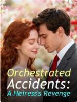 Orchestrated Accidents: A Heiress's Revenge