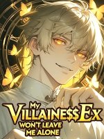 My Villainess Ex Won't Leave Me Alone