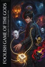 Foolish Game of the Gods