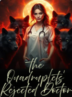 The Quadruplets’ Rejected Doctor