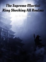 The Supreme Martial King Shocking All Realms 