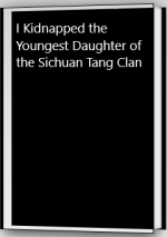 I Kidnapped the Youngest Daughter of the Sichuan Tang Clan