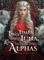 Two times rejected Luna, the desire of all Alphas