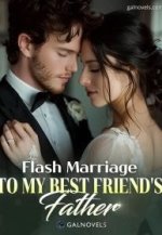 Flash Marriage To My Best Friend’s Father