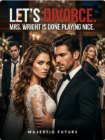 Let’s Divorce. Mrs. Wright Is Done Playing Nice
