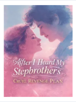 After I Heard My Stepbrother’s Cruel Revenge Plan