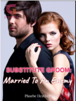 Substitute Groom: Married To An Enemy 